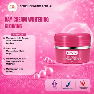 Betobe Daycream Whitening Glowing Melindungi Kulit Dengan UV Filter, Menenangkan Kulit, Mencerahkan, Memberikan Efek Toneup BPOM & Halal 8gr