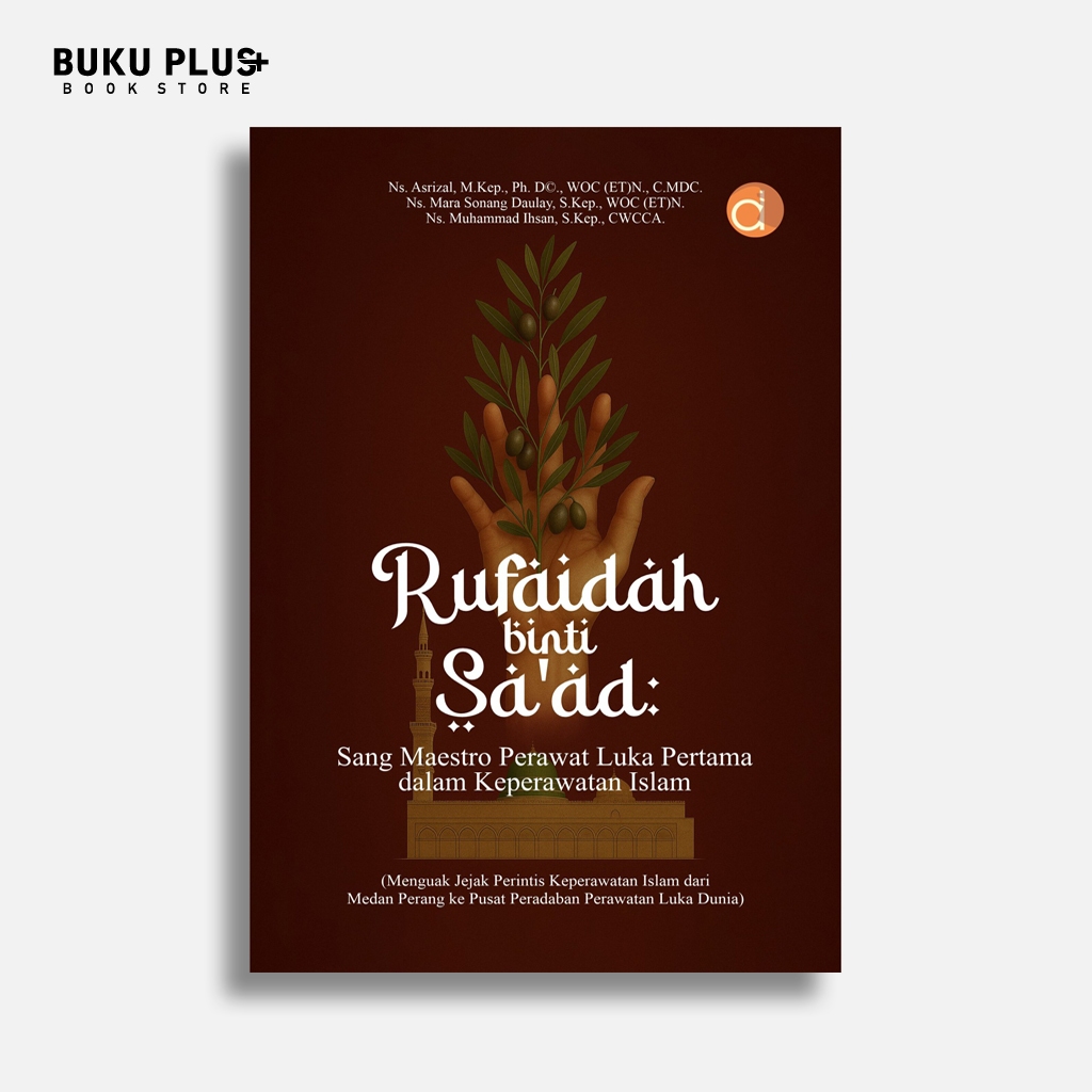 Jual Buku Rufaidah binti Sa’ad: Sang Maestro Perawat Luka Pertama dalam ...