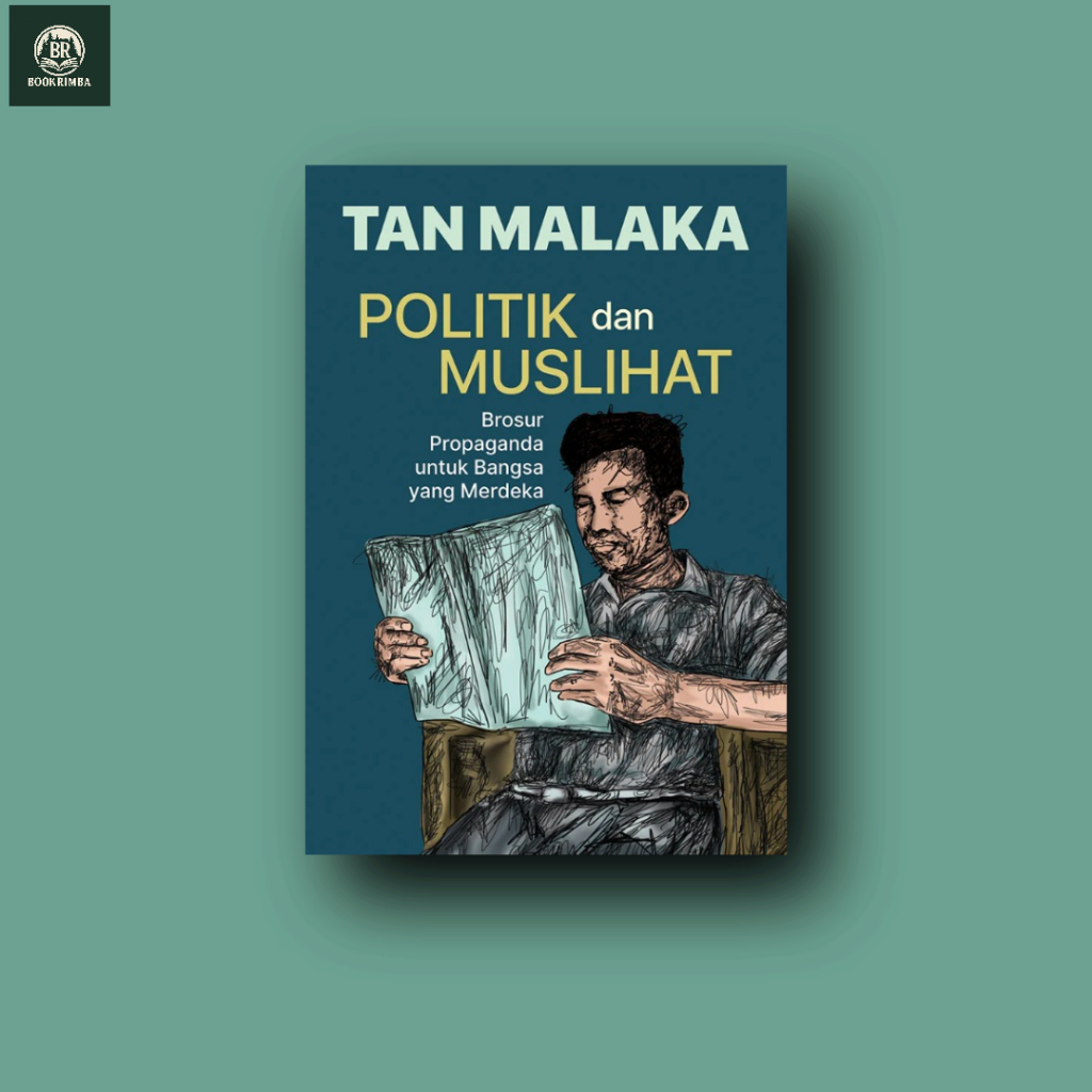 Jual Politik dan Muslihat : Brosur Propaganda untuk Bangsa yang Merdeka ...