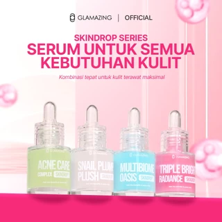 GLAMAZING Skindrop's Series - Serum All Skin Type- Triple Bright Radiance, Acne Care Complex, Multibiome Oasis, Snail Plump Plush