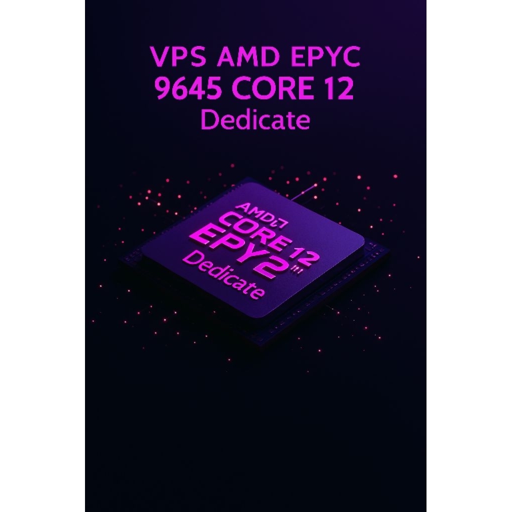 Jual VPS AMD EPYC 9645 CORE 12 Dedicate ( no shering prosesor ) RAM 32 ...