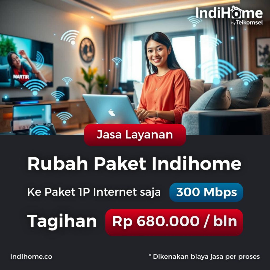 Jual Jasa Rubah Paket Indihome ke Speed 300 Mbps | 1P Internet Saja ...