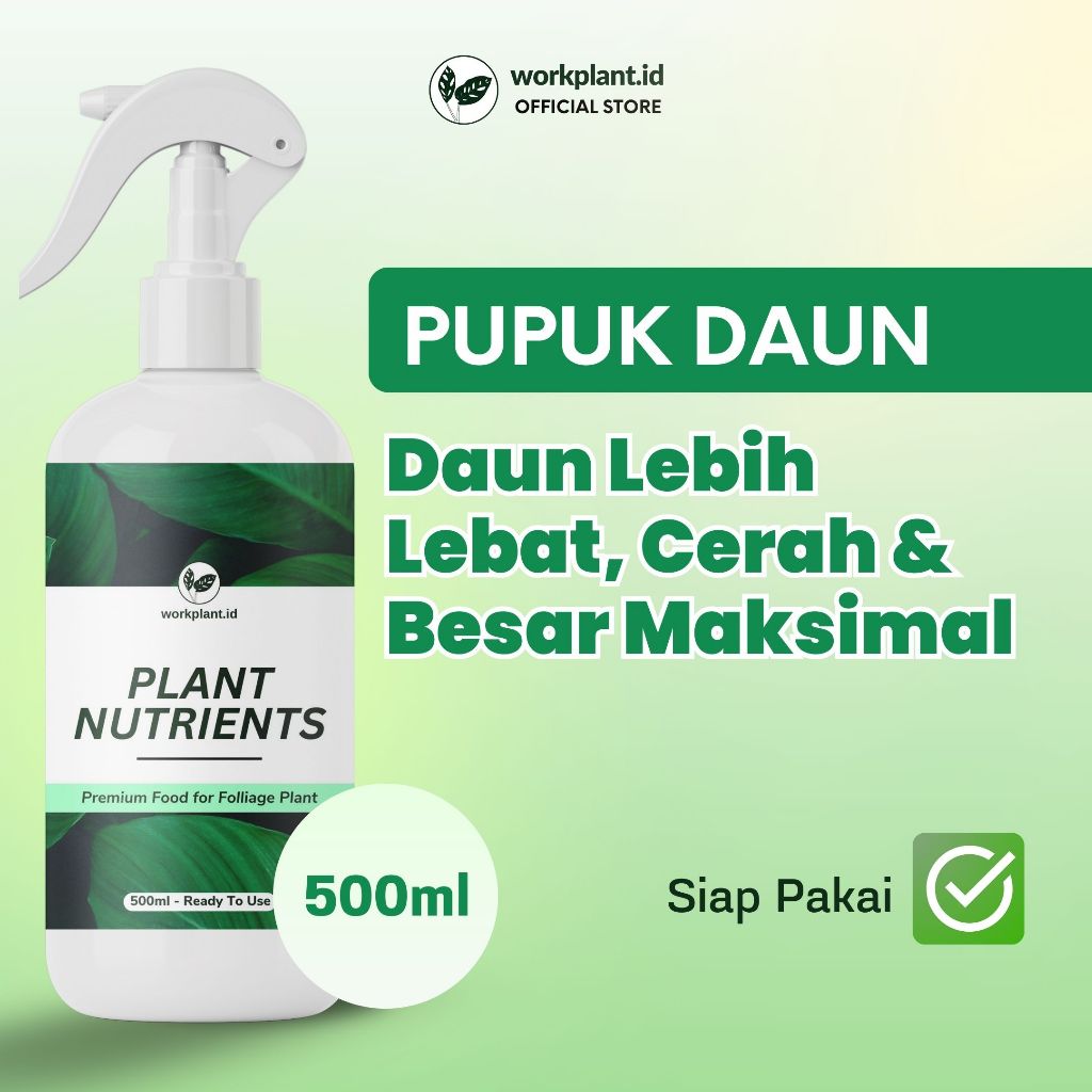 Workplant - Plant Nutrients Pupuk Daun Semua Jenis Tanaman Hias Monstera Philodendron Nutrisi Multivitamin Siap Pakai Daun Lebih Cerah Subur Ukuran Maksimal