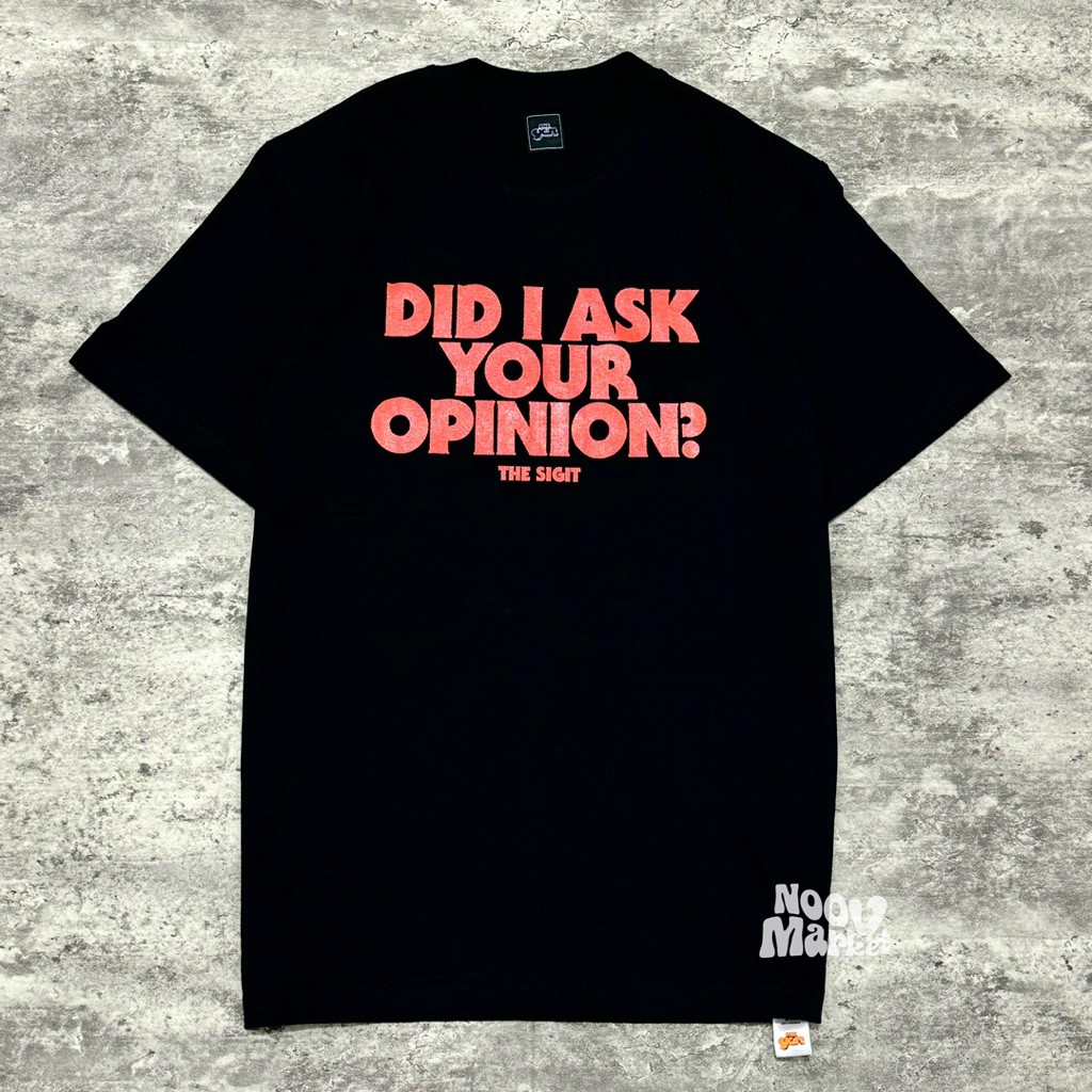 Jual Tshirt THE SIGIT - DID I ASK YOUR OPINION? BLACK | Official ...