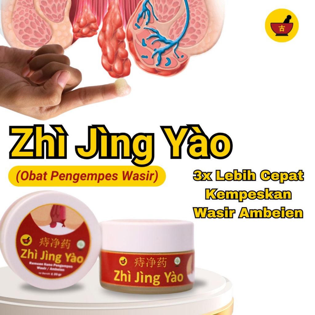 Obat Salep Wasir Ambeien Ampuh China Asli – Zhi Jing Yao Bantu Redakan Nyeri & Bengkak Wasir Ambeien