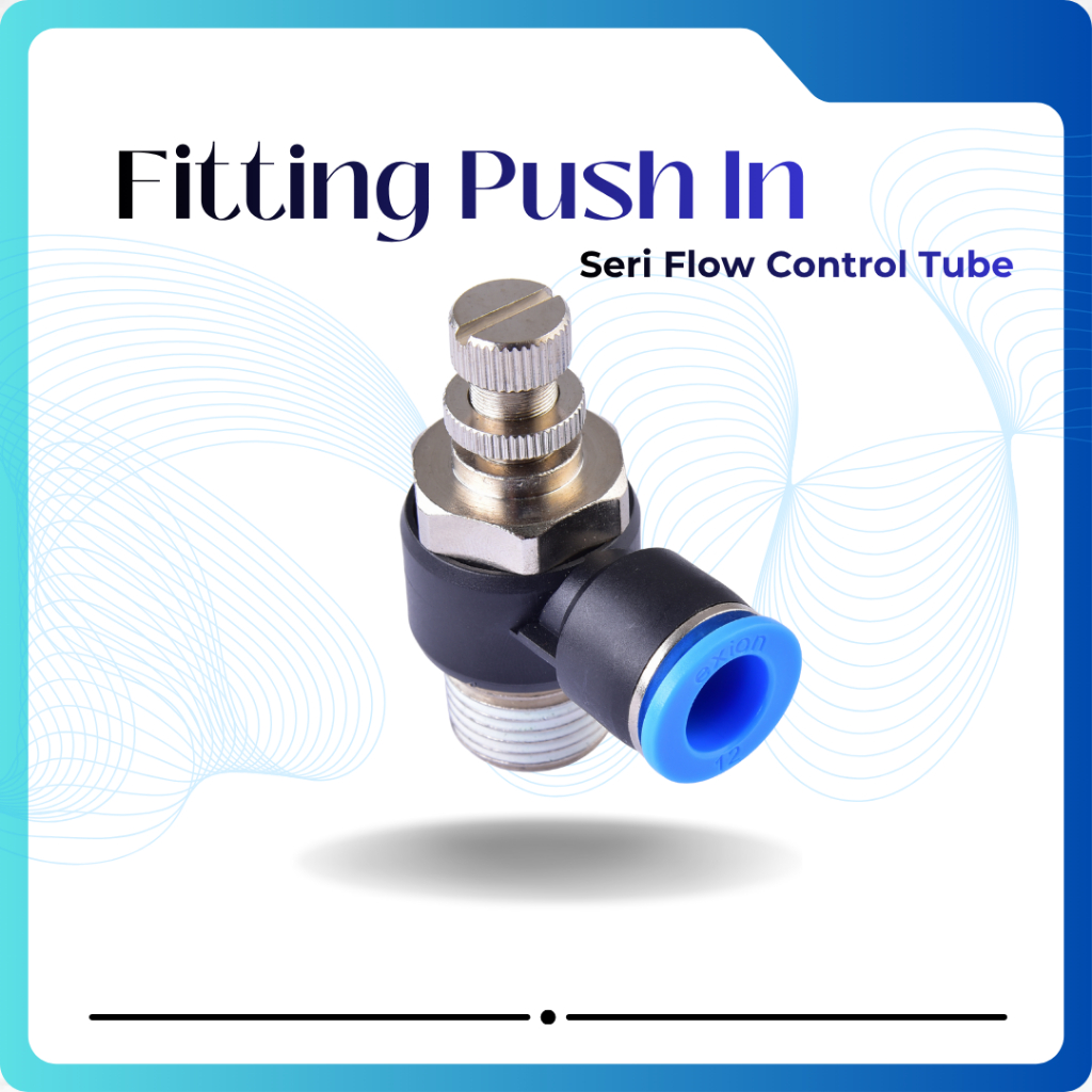 Jual SPEED CONTROL FITTING PNEUMATIC TUBE - FLOW CONTROL TUBE - PUSH IN ...
