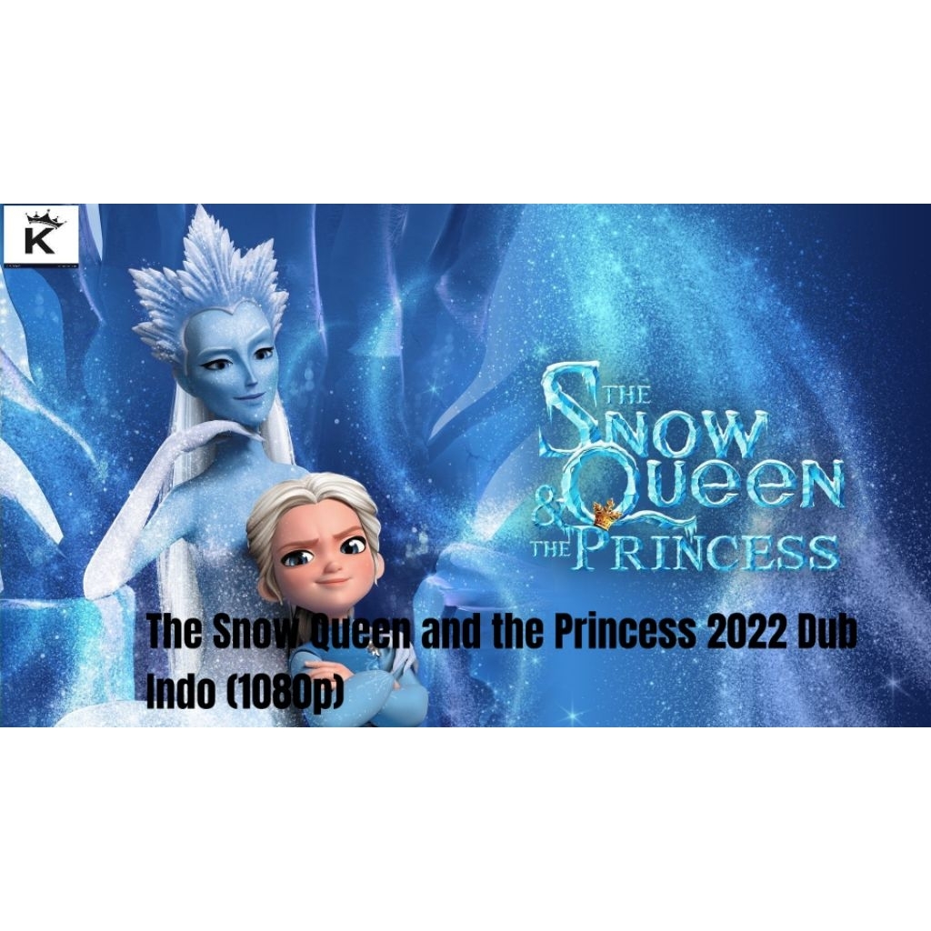 Jual The Snow Queen and the Princess 2022 Dub Indo (1080p)/geoogle ...