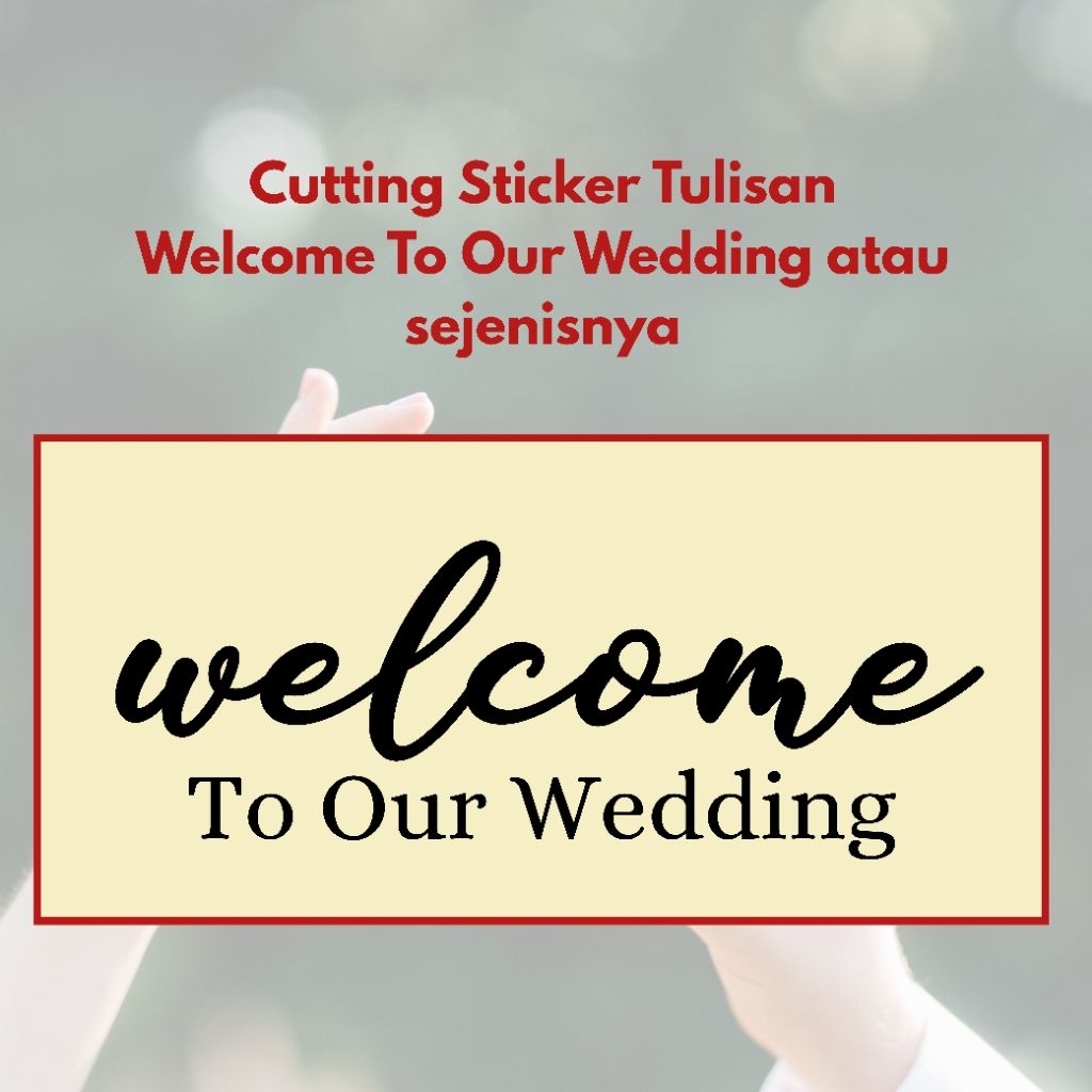 Jual Cutting Sticker Welcome Sign To Our Engagement To Our Wedding ...