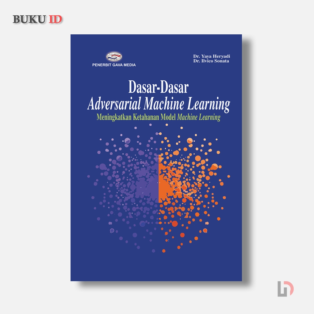 Jual Buku Dasar - Dasar Adversarial Machine Learning: Meningkatkan ...