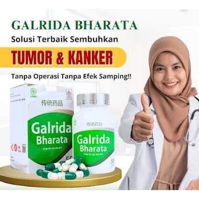 GALRIDA BHARATA OBAT KANKER, TUMOR, MIOM, KISTA, DAN BERBAGAI BENJOLAN KANKER LAINNYA