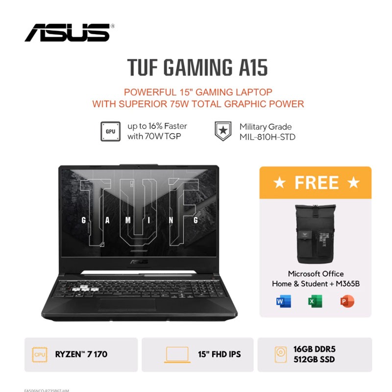 ASUS TUF Gaming A15 FA506NCQ - Graphite Black [AMD Ryzen 7 170 / NVIDIA GeForce RTX 3050 / 512GB / 15.6inch / WIN11 / OH24 / M365] FA506NCQ-R735B1T-HM / FA506NCQ-R735B6T-HM