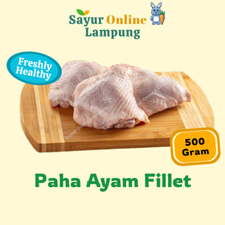 Paha Ayam Fillet  Boneless Dengan Kulit 500 Gr