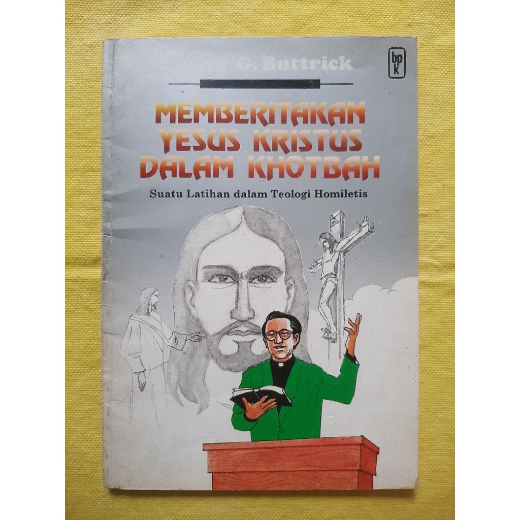Jual Memberitakan Yesus Kristus dalam Khotbah karya David G. Buttrick ...