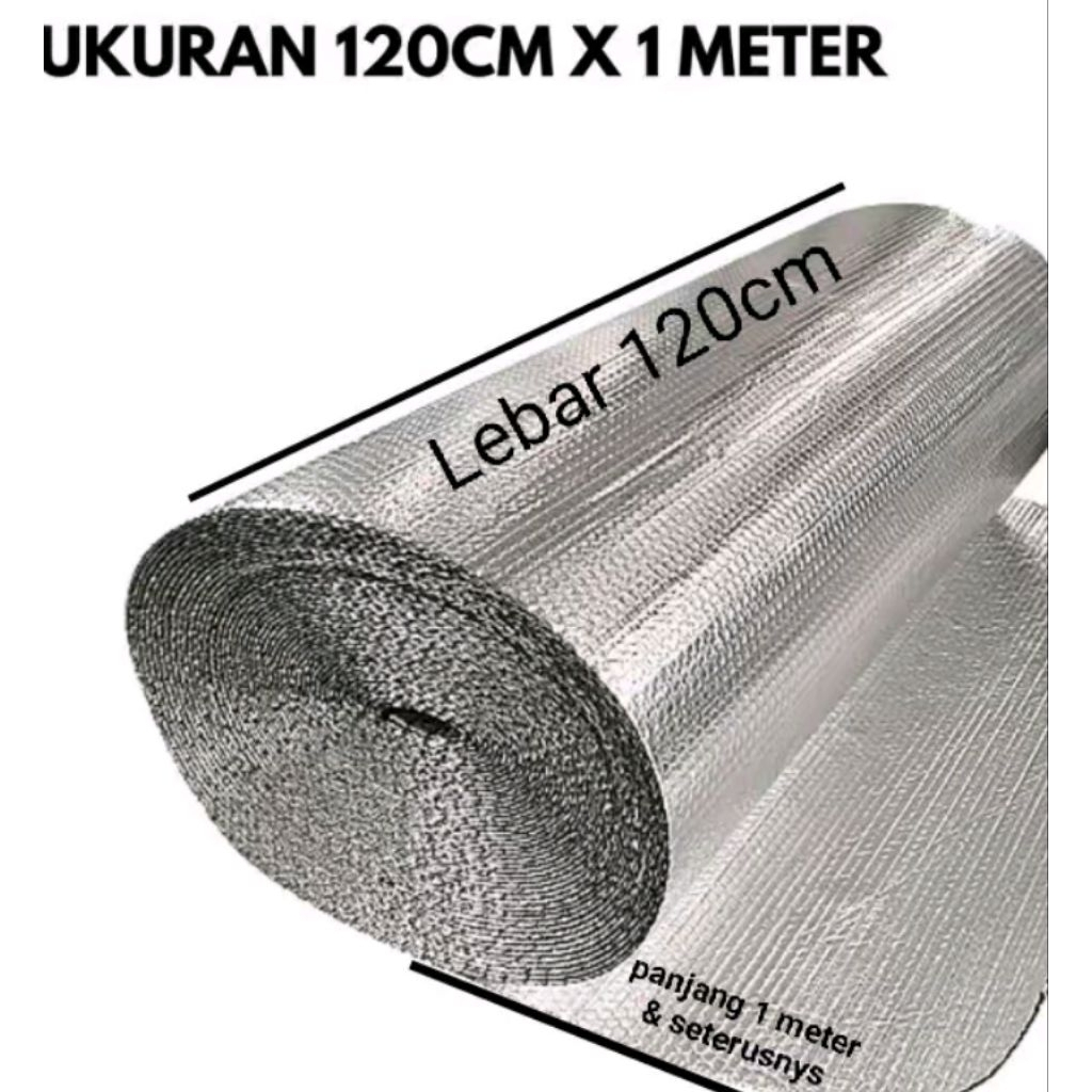 Alumunium Foil Bubble Lebar 120cm Panjang Per 50cm dst nya Tebal 4mm  / Double Almunium Peredam Panas