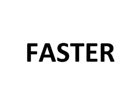 Faster