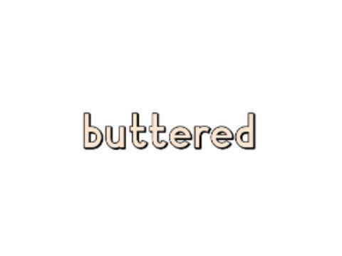 Buttered
