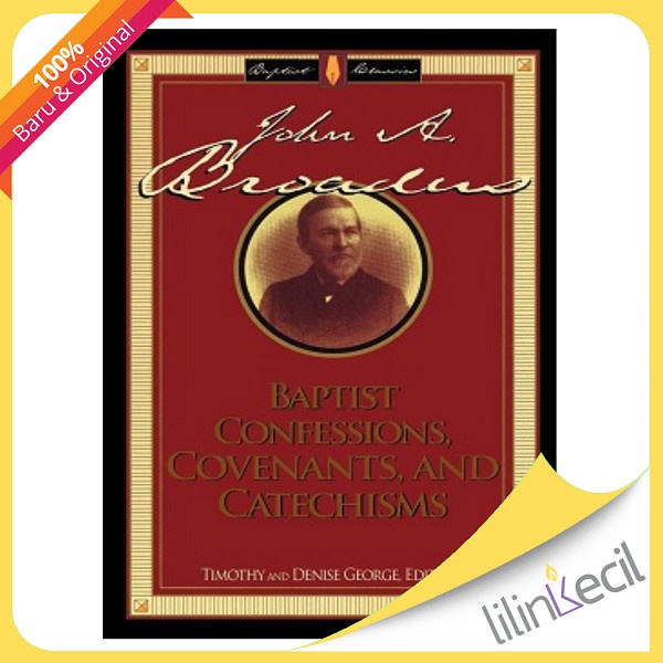 jual-baptist-confessions-covenants-and-catechisms-timothy-george