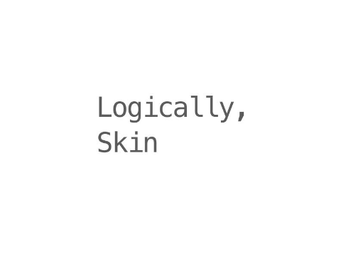 Logically,Skin