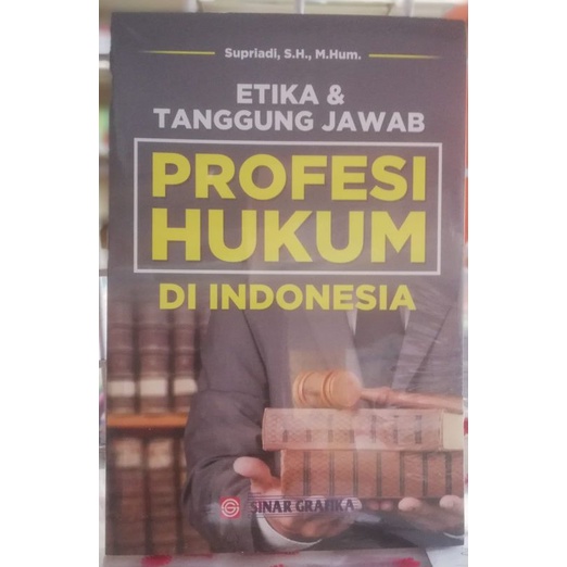 Jual ETIKA DAN TANGGUNG JAWAB PROFESI HUKUM DI INDONESIA SUPRIADI SINAR ...