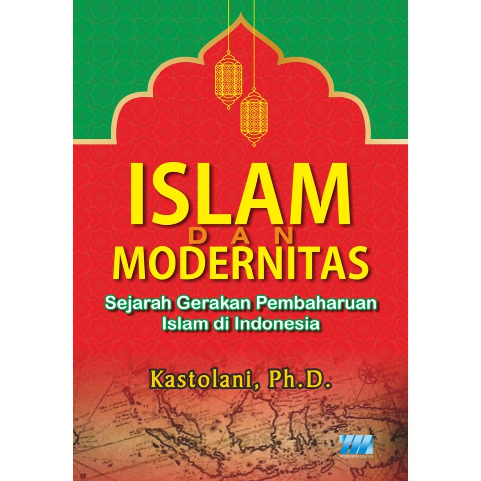 Jual Islam Dan Modernitas: Sejarah Gerakan Pembaharuan Islam Di ...