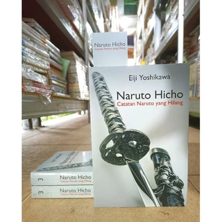 ( PROMO BUKU MURAH ORIGINAL ) NOVEL JEPANG / SASTRA / NARUTO HICHO 3 / FANTASI / BEST SELLER / EIJI YOSHIKAWA / SASTRA JEPANG / SEJARAH JEPANG