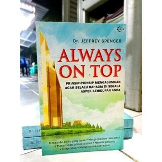 ( PROMO BUKU MURAH ORIGINAL ) BUKU MOTIVASI / ALWAYS ON TOP / BEST SELLER / Dr. JEFFREY SPENCER / PENGEMBANGAN DIRI / KARIR / PSIKOLOGI