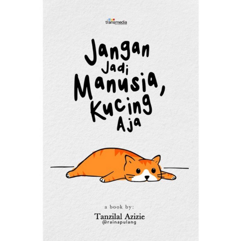Jual Buku Jangan Jadi Manusia, Kucing Aja - Tanzilal Azizie | Shopee