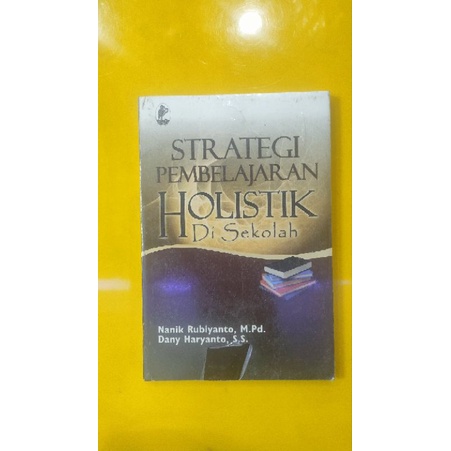 Jual Strategi Pembelajaran Holistik Di Sekolah Nanik Rubiyanto M ...