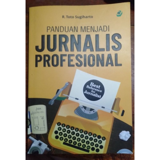 Jual Buku Jurnalistik - Panduan Menjadi Jurnalis Profesional (R. Toto ...