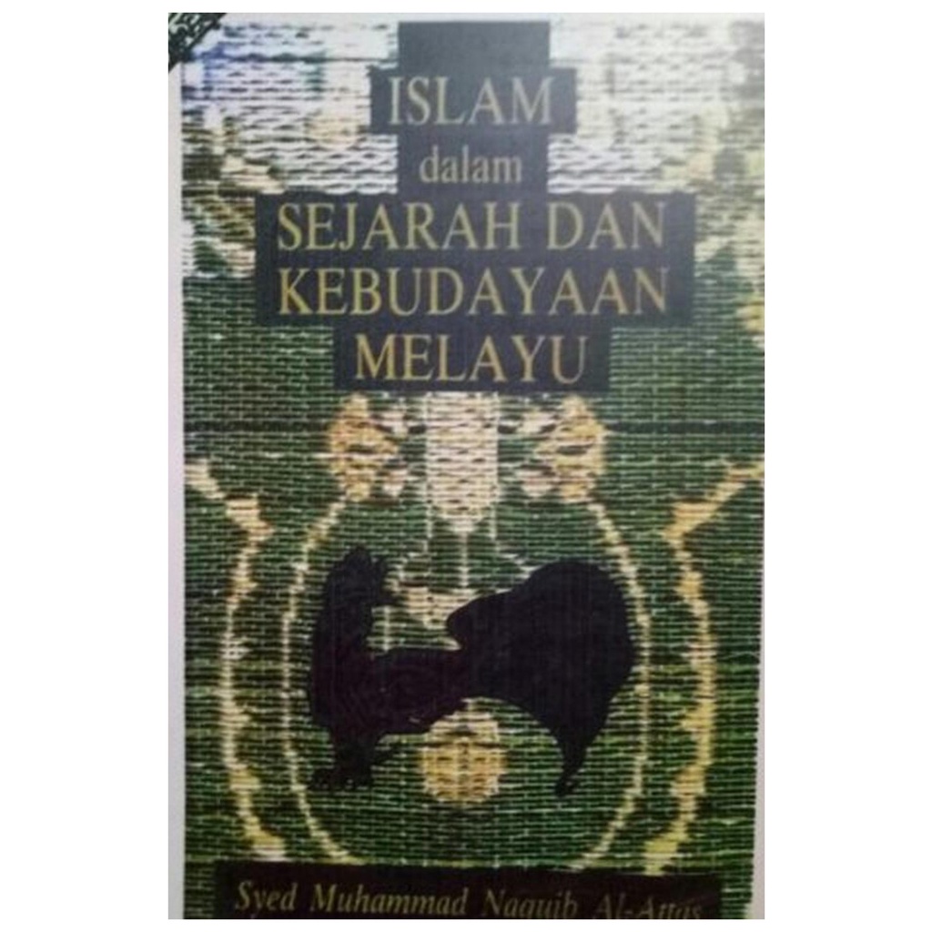 Jual Islam Dalam Sejarah Dan Kebudayaan Melayu - Syed Muhammad Naquib ...