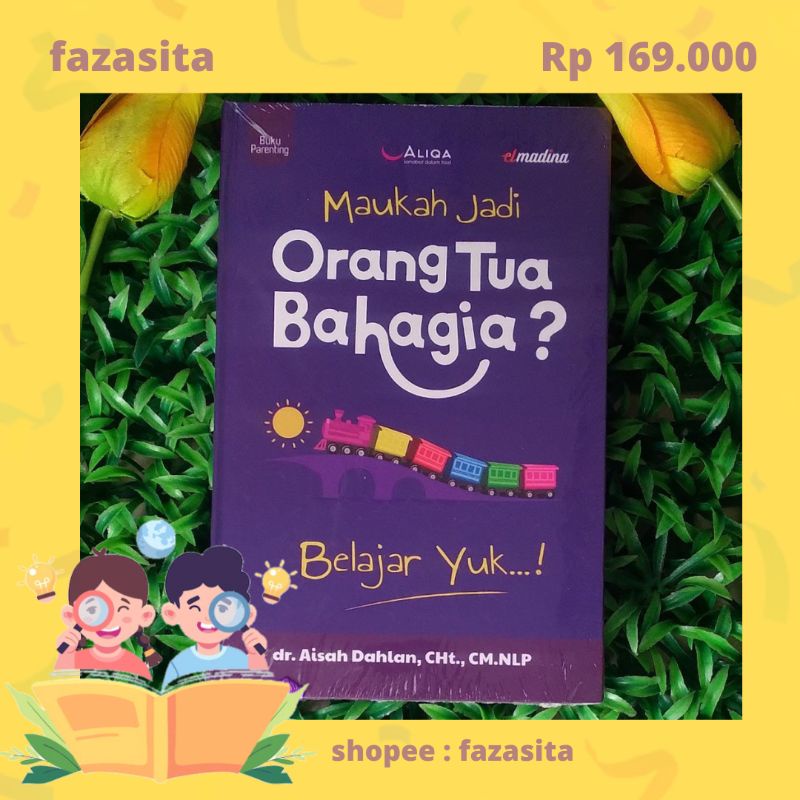 Jual Buku Aisyah Dahlan Maukah Jadi Orang Tua Bahagia ? | Shopee Indonesia