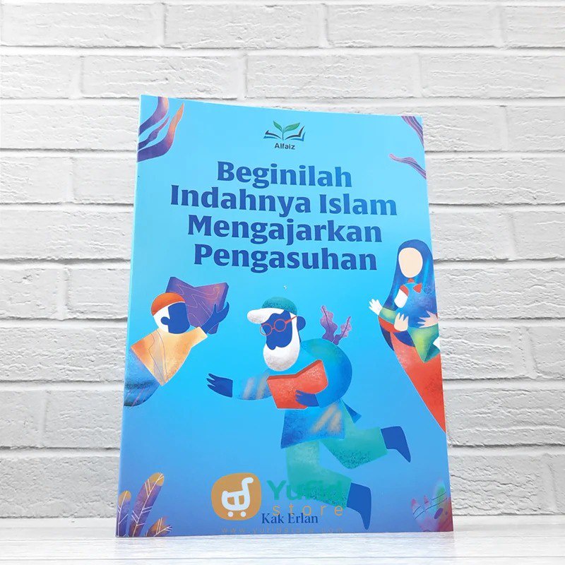 Jual BUKU BEGINILAH INDAHNYA ISLAM MENGAJARKAN PENGASUHNYA (ALFAIZ ...