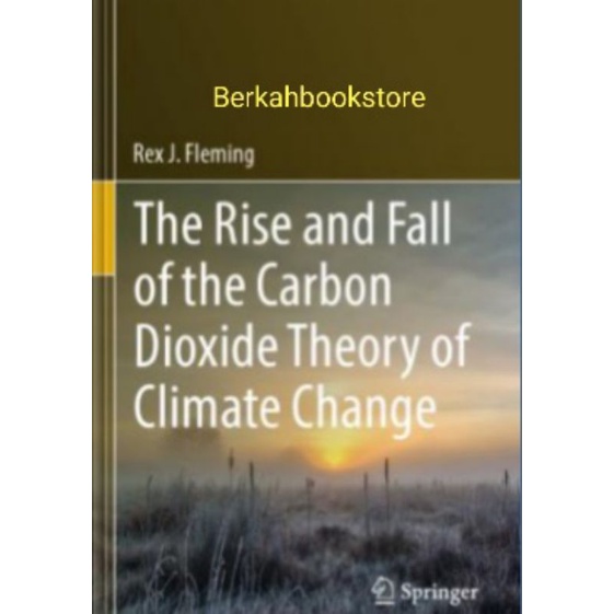 Jual Buku The Rise And Fall Of The Carbon Dioxide Theory Of Climate ...