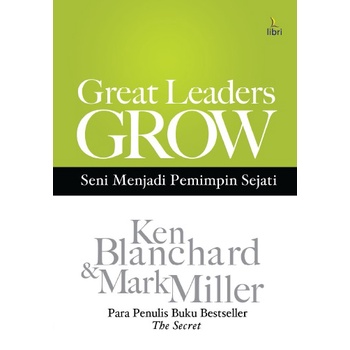 Jual GREAT LEADERS GROW- KEN BLANCHARD & MARK MILLER- BPK Gunung Mulia ...