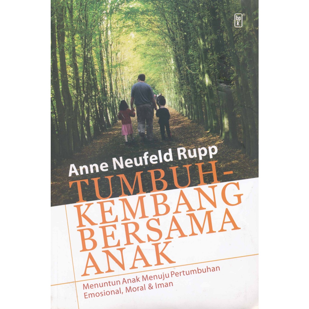 Jual TUMBUH KEMBANG BERSAMA ANAK- ANNE NEUFELD RUPP- BPK Gunung Mulia ...