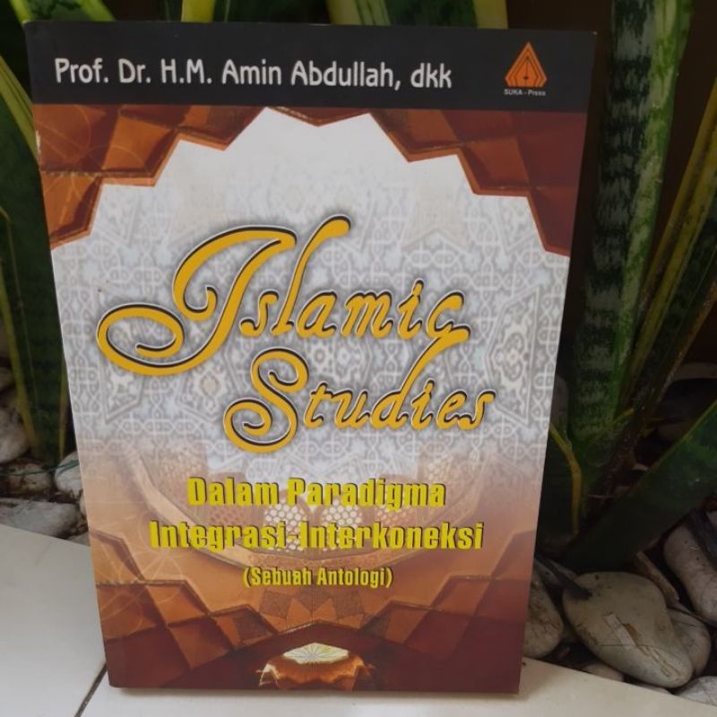 Jual Buku Islamic Studiest. Dalam Paradigma Integrasi - Interkoneksi ...