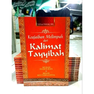 ( PROMO BUKU MURAH ORIGINAL ) BUKU AGAMA ISLAM / KALIMAT TAYYIBAH / KEAJAIBAN MELIMPAH DARI KALIMAT TAYYIBAH / BACAAN ISLAM / ISLAMI / AGAMA / FILSAFAT / MOTIVASI ISLAM / NOVEL ISLAM