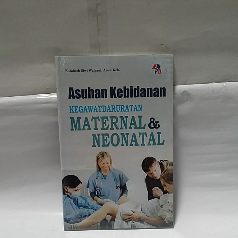 Jual ASUHAN KEBIDANAN KEGAWATDARURATAN MATERNAL & NEONATAL | Shopee ...