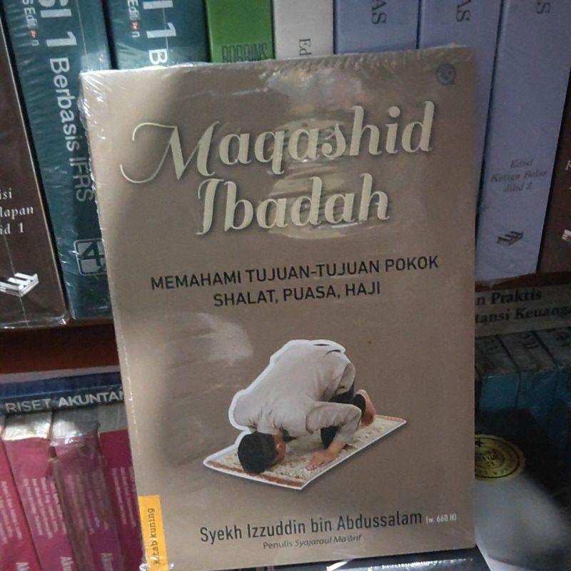 Jual Original Buku Maqashid Ibadah Memahami Tujuan Tujuan Pokok Shalat