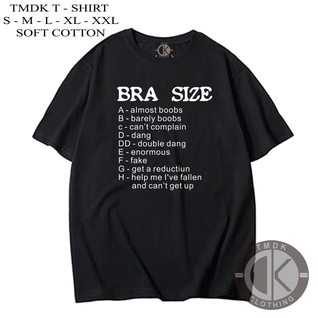 BRA Sizes A - almost boobs B - barely boobs C - can't complain ID