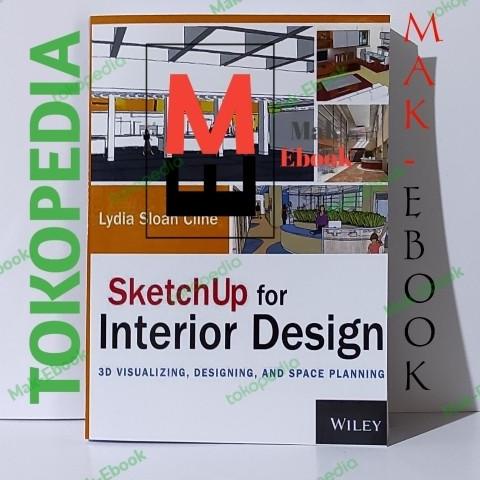 Jual Buku SketchUp For Interior Design 3D Visualizing, Designing HOT ...