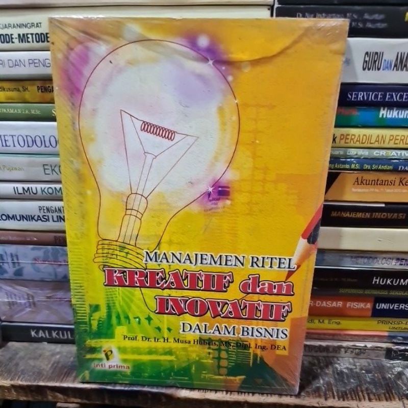 Jual Manajemen Ritel Kreatif Dan Inovatif Dalam Bisnis By Musa Hubeis Shopee Indonesia