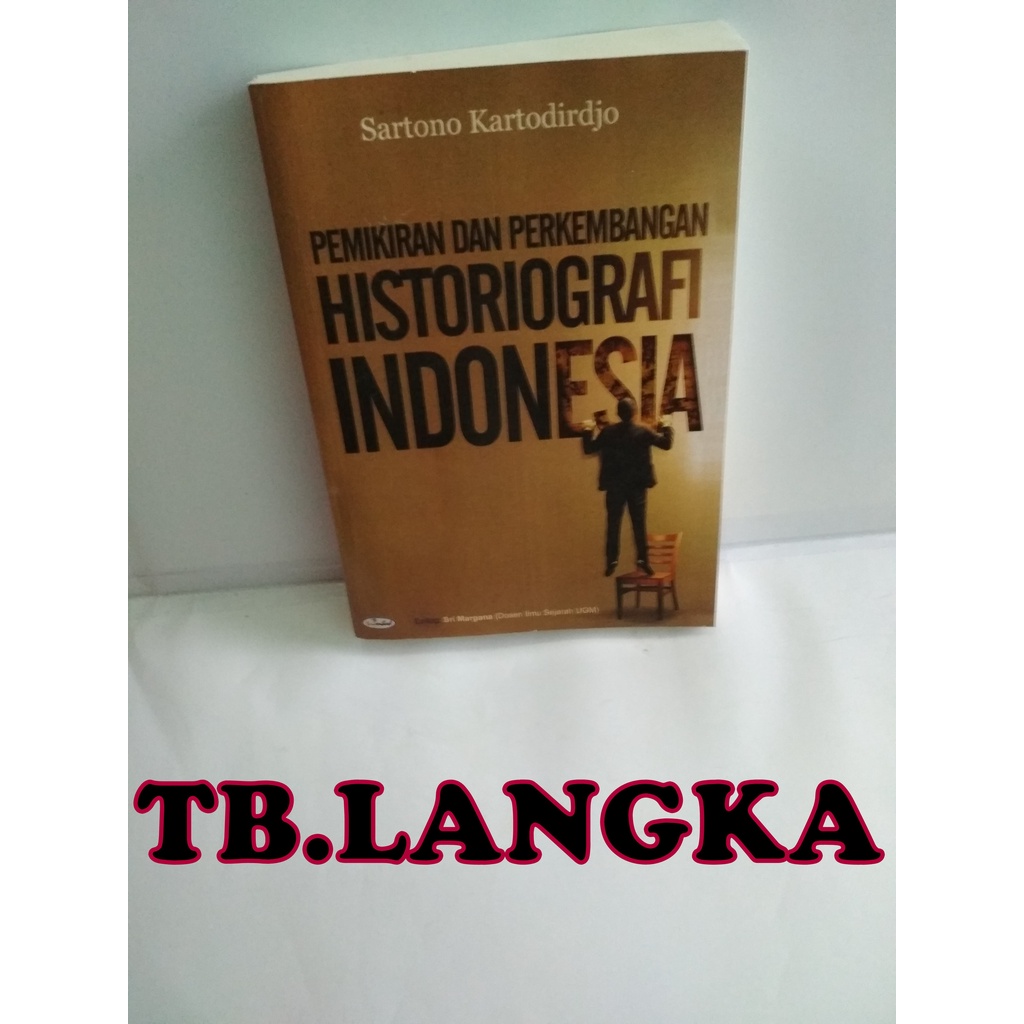 Jual PEMIKIRAN DAN PERKEMBANGAN HISTORIOGRAFI INDONESIA - SARTONO ...