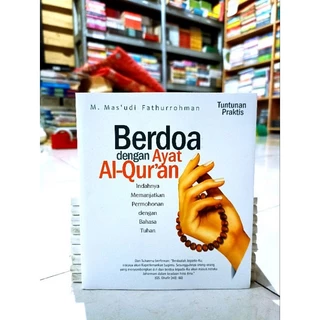 ( PROMO BUKU MURAH ORIGINAL ) BUKU AGAMA ISLAM / BERDOA DENGAN AYAT AL-QUR'AN / BACAAN ISLAM / BEST SELLER / AL-QURAN / MOTIVASI ISLAM / AGAMA / ISLAMI / FILSAFAT / M. MAS'UDI FATHURROHMAN