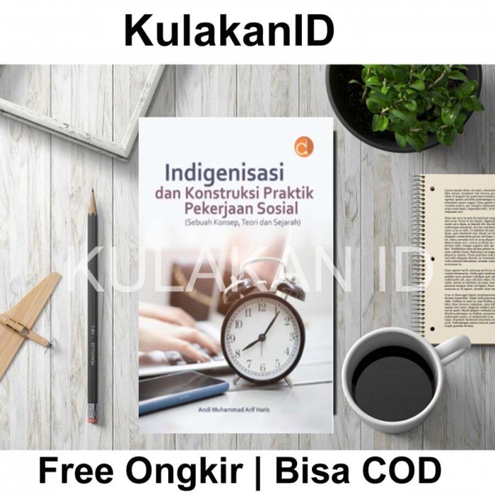 Jual Buku Indigenisasi Dan Konstruksi Praktik Pekerjaan Sosial Sebuah ...