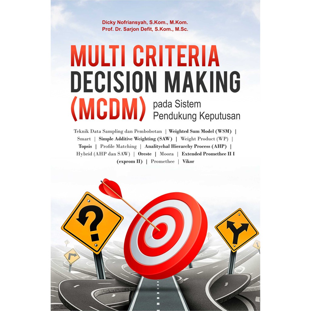 Jual Buku Multi Criteria Decision Making (MCDM) pada Sistem Pendukung ...