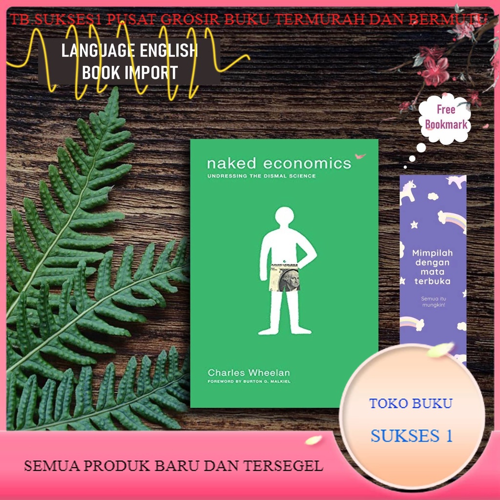 Jual Buku Naked Economics Undressing The Dismal Science By Charles Wheelan Shopee Indonesia