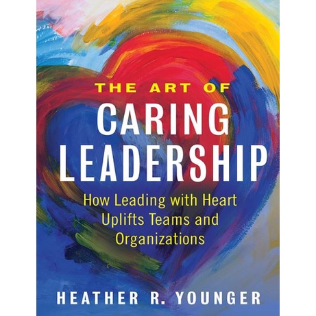 Jual buku The Art of Caring Leadership by Heather R. Younger | Shopee ...