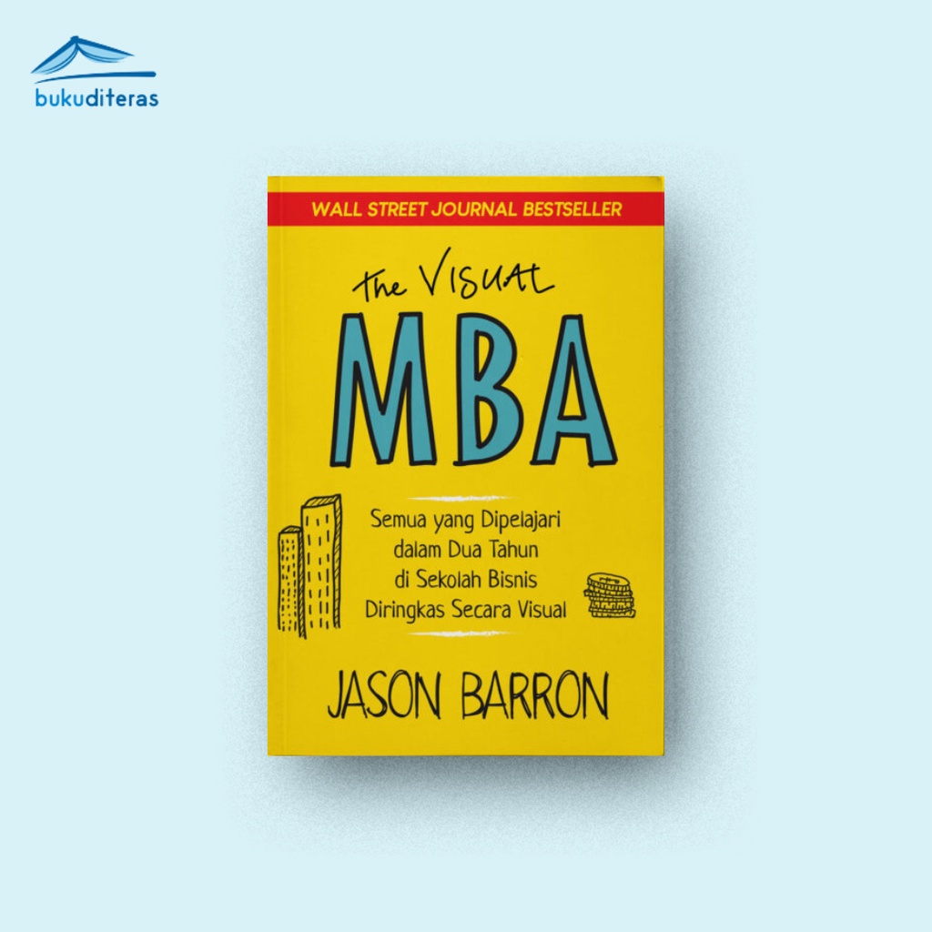 Jual The Visual MBA (Semua yang Dipelajari dalam Dua Tahun di Sekolah ...