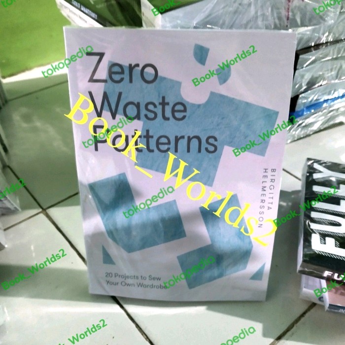 Jual Buku Zero Waste Patterns: 20 Projects To Sew Your Own Wardrobe ...